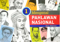 Mengenal Pahlawan Nasional Jilid 1