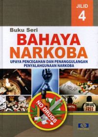 Bahaya Narkoba Jilid 4 : Upaya Pencegahan dan Penanggulangan Penyalahgunaan Narkoba