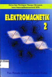 ELEKTROMAGNETIK 2: Bahan Ajar Persiapan Menuju Olimpiade Sains Nasional/Intenational SMA