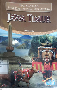 Ensiklopedia Seni dan Budaya Nusantara: Jawa Timur