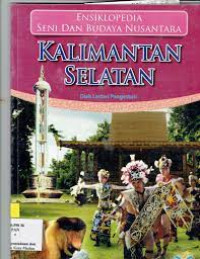 Ensiklopedia Seni dan Budaya Nusantara: Kalimantan Selatan