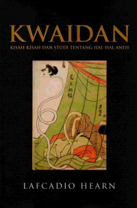 KWAIDAN : Kisah Kisah dan Studi Tentang Hal Hal Aneh