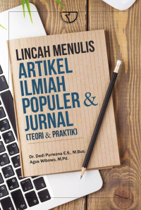 Lincah Menulis Artikel Ilmiah Populer & Jurnal (Teori & Praktek)