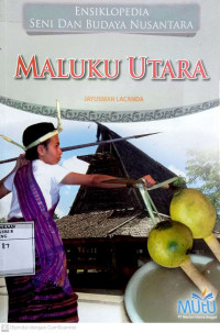 Ensiklopedia Seni dan Budaya Nusantara: Maluku Utara