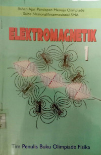 Elektromagnetika 1: Bahan Ajar Persiapan Menuju Olimpiade Sains Nasional/Internasional SMA