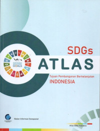 SDGs ATLAS : Tujuan Pembangunan Berkelanjutan Indonesia