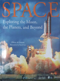 SPACE : Exploring the Moon, the Planets, and Beyond