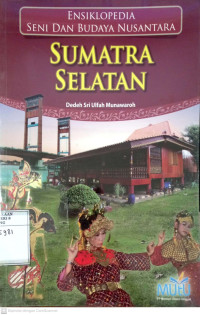 Ensiklopedia Seni Dan Budaya Nusantara Sumatra Selatan