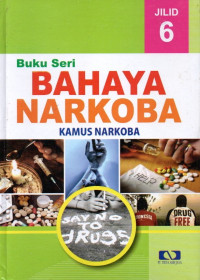 Bahaya Narkoba Jilid 6 : Kamus Narkoba