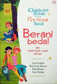 Chicken Soup for the Preteen Soul : Berani Beda !