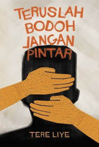 Teruslah Bodoh Jangan Pintar