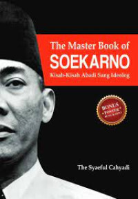 The Master Book of Seokarno : Kisah-kisah Abadi Sang Ideolog