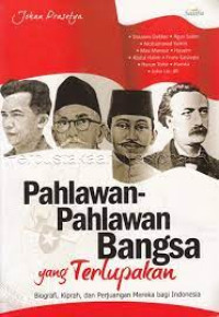 Pahlawan-Pahlawan Bangsa yang Terlupakan