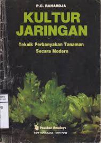 Kultur Jaringan : Teknik Perbanyakan Tanaman Secara Modern