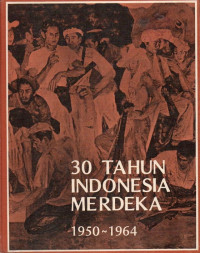 30 Tahun Indonesia Merdeka 
1950-1964 Cetak Ketiga