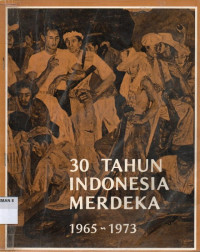 30 Tahun Indonesia Merdeka
1965-1973 Cetak Keenam