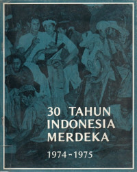 30 Tahun Indonesia Merdeka 
1974-1975 Cetak Keenam