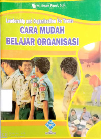 Leadership and Organization For Teens : Cara Mudah Belajar Organisasi