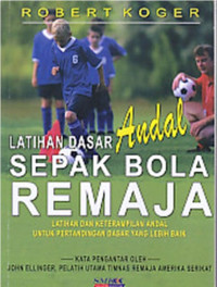 Latihan Dasar Andal Sepak Bola Remaja