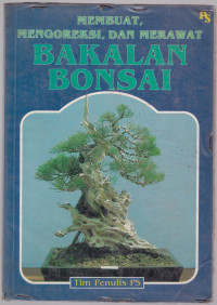 Membuat, mengoreksi dan Merwat Bakalan Bonsai