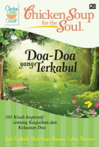 Chicken Soup for the Soul: Doa-doa yang Terkabul: 101 Kisah Inspiratif tentang Keajaiban dan Kekuatan Doa