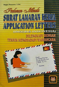 Pedoman Menulis Surat Lamaran Kerja :Aplication Letters(Inggris-Indonesia) Dilengkapi dengan Teknik Menghadapi Wawancara